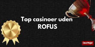 Bedste Casino Uden Roufus Din Guide til Spil uden Begrænsninger
