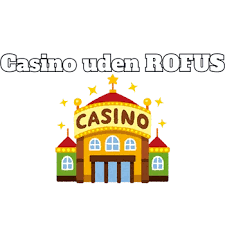 Danske Casino Uden Rofus En Guide til Spiloplevelser 2081342316